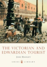 The Victorian and Edwardian Tourist (Shire Library)