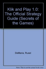 Klik  Play 1.0 Official Secrets  Solutions: The Official Game Designers' Guide (Secrets of the Games Series.)