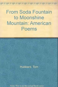 From Soda Fountain to Moonshine Mountain: American Poems