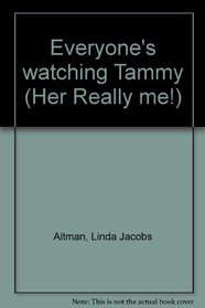 Everyone's watching Tammy (Her Really me!)