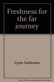 Freshness for the far journey: Reflections on preaching as we step toward the twenty-first century