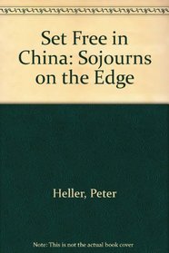 Set Free in China: Sojourns on the Edge