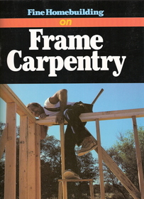 Fine Homebuilding on Frame Carpentry