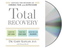 Total Recovery: Solving the Mystery of Chronic Pain and Depression