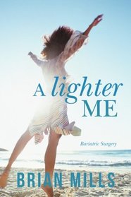 A lighter Me: Bariatric Surgery (The first year) (Volume 1)