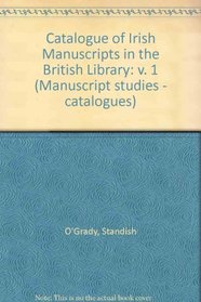 Catalogue of Irish Manuscripts in the British Library: v. 1 (Manuscript studies - catalogues)