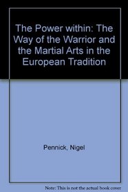The Power within: The Way of the Warrior and the Martial Arts in the European Tradition