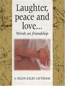 Laughter, Peace and Love (Helen Exley Gift Books)