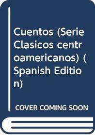 Cuentos (Serie Clasicos centroamericanos)