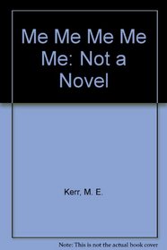 Me Me Me Me Me: Not a Novel