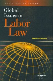 Global Issues in Labor Law (American Casebook Series: Cases and Materials)