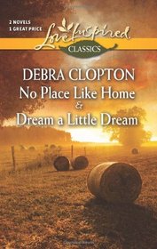 No Place Like Home and Dream a Little Dream (Love Inspired Classics)