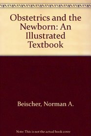 Obstetrics and the Newborn: An Illustrated Textbook
