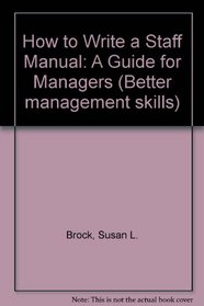 How to Write a Staff Manual: A Guide for Managers (Better Management Skills)