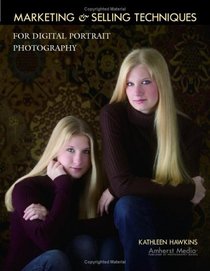 Marketing  Selling Techniques for Digital Portrait Photography
