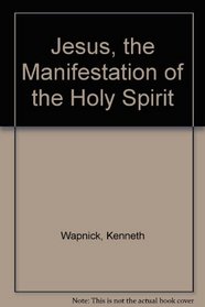 Jesus, the Manifestation of the Holy Spirit