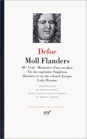 Moll Flanders / Mme Veal / Memoires d'un Cavalier / Vie du Capitaine Singleton / Histoire et Vie du Colonel Jacque / Lady Roxane : Bibliotheque de la Pleiade (French Edition)