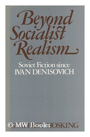 Beyond Socialist Realism : Soviet Fiction Since Ivan Denisovich