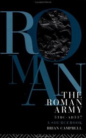 The Roman Army, 31 Bc-Ad 337: A Sourcebook