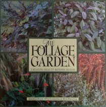 Foliage Garden, The : Creating Beauty Beyond Bloom