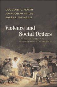 Violence and Social Orders: A Conceptual Framework for Interpreting Recorded Human History