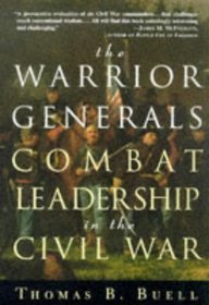 The Warrior Generals : Combat Leadership in the Civil War