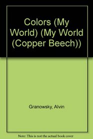 Colors (My World) (Turtleback School & Library Binding Edition) (My World (Copper Beech))