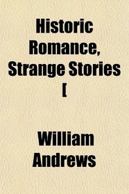 Historic Romance, Strange Stories [