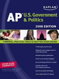 Kaplan AP U.S. Government & Politics, 2008 Edition (Kaplan Ap Us Government and Politics)