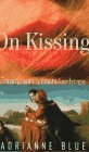 On Kissing: Travels in an Intimate Landscape