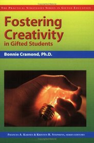 Fostering Creativity in Gifted Students (Practical Strategies Series in Gifted Education)