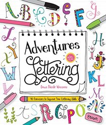 Adventures in Lettering: 40 exercises & projects to master your hand-lettering skills
