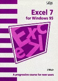 Excel 7: A Progressive Course for New Users (Software Guide)