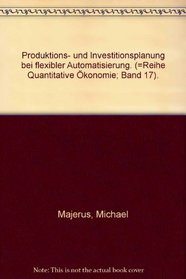 Produktions- und Investitionsplanung bei flexibler Automatisierung (Reihe Quantitative Okonomie) (German Edition)