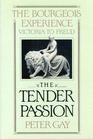 The Tender Passion (The Bourgeois Experience : Victoria to Freud, Vol 2)