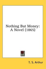 Nothing But Money: A Novel (1865)