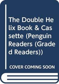 The Double Helix: Personal Account of the Discovery of the Structure of DNA (Penguin Readers Simplified Text)