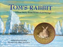 Tom's Rabbit: A True Story from Scott's Last Voyage