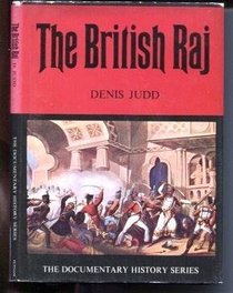 The British Raj (The Wayland Documentary History Series)
