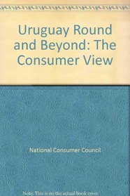 Uruguay Round and Beyond: The Consumer View