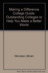 Making a Difference College Guide 4ED (Making a Difference College & Graduate Guide: Outstanding Colleges to Help You Make a Better World)