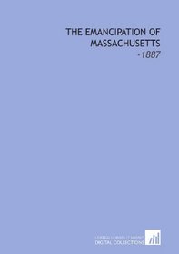 The Emancipation of Massachusetts: -1887