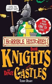 Dark Knights and Dingy Castles. by Terry Deary (Horrible Histories)
