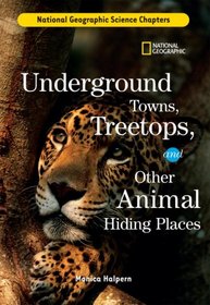 Science Chapters: Underground Towns, Treetops: and Other Animal Hiding Places (Science Chapters)