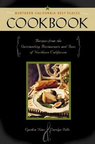 Northern California Best Places Cookbook: Recipes from the Outstanding Restaurants and Inns of Northern California
