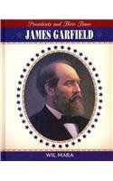 James Garfield (Presidents and Their Times)