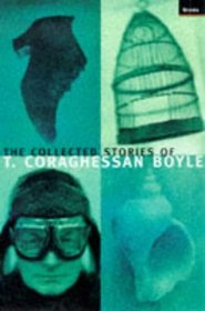 The Collected Stories of T.Coraghessan Boyle