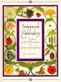 Stumpwork Embroidery: A Collection Of Fruits, Flowers  Insects For Contemporary Raised Embroidery
