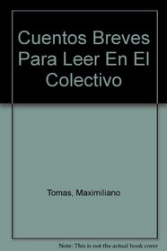 Cuentos Breves Para Leer En El Colectivo (Spanish Edition)