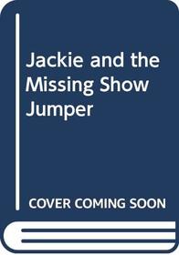 Jackie and the Missing Show Jumper